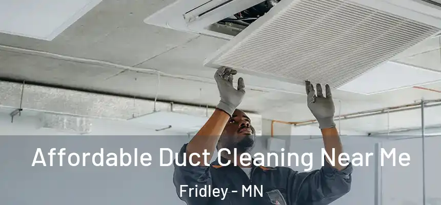  Affordable Duct Cleaning Near Me Fridley - MN