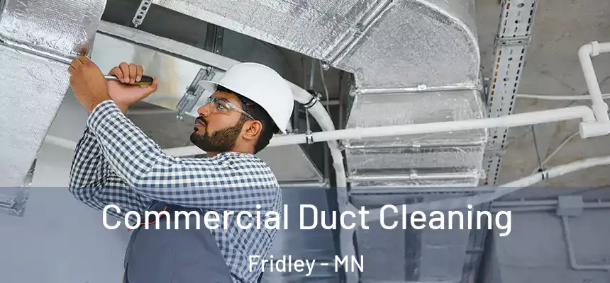  Commercial Duct Cleaning Fridley - MN