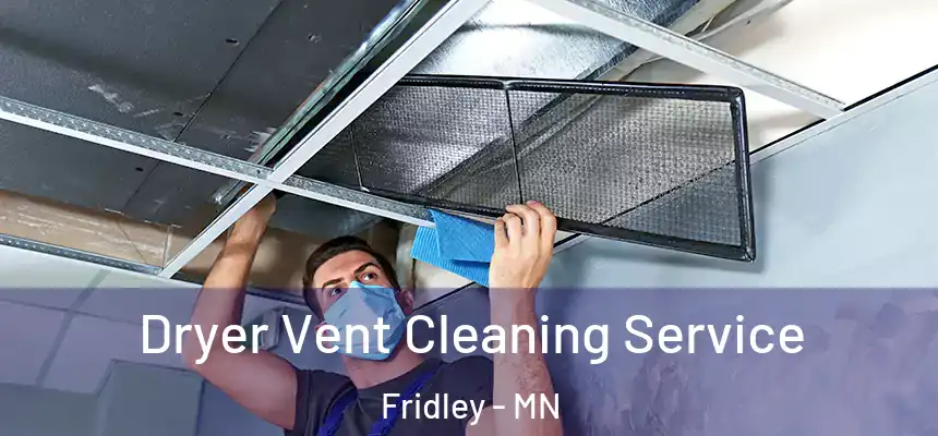  Dryer Vent Cleaning Service Fridley - MN