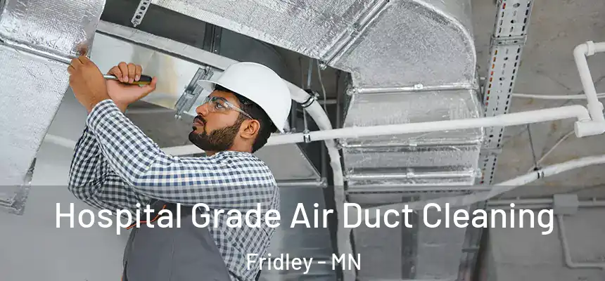Hospital Grade Air Duct Cleaning Fridley - MN