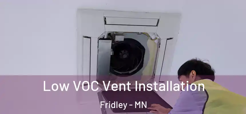  Low VOC Vent Installation Fridley - MN