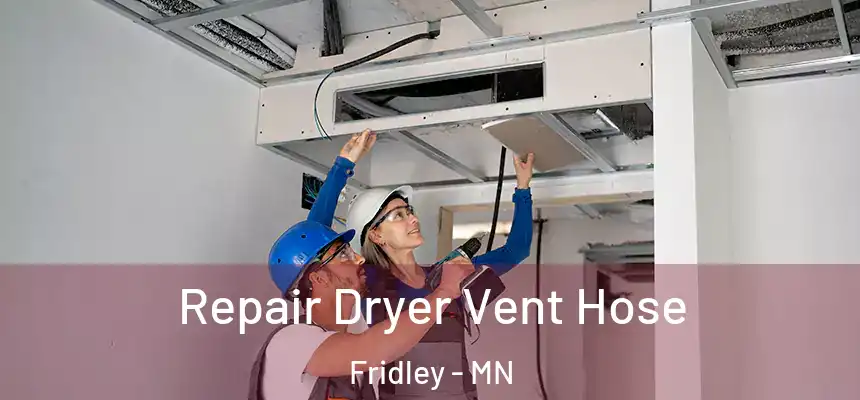  Repair Dryer Vent Hose Fridley - MN