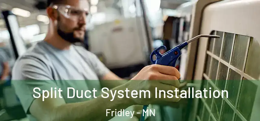 Split Duct System Installation Fridley - MN