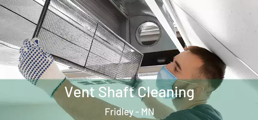  Vent Shaft Cleaning Fridley - MN